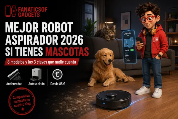 Mejor robot aspirador 2026: cuál merece la pena si tienes mascotas
